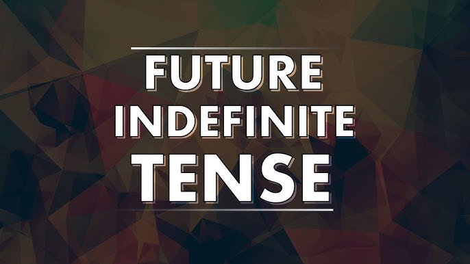 Future Indefinite Tense